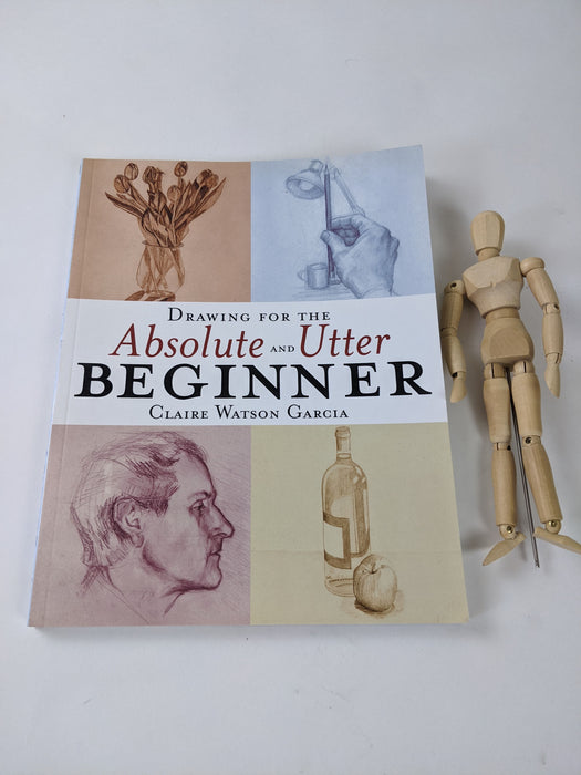 Drawing for the Absolute and Utter Beginner by Claire Watson Garcia with Wooden Posable Figure